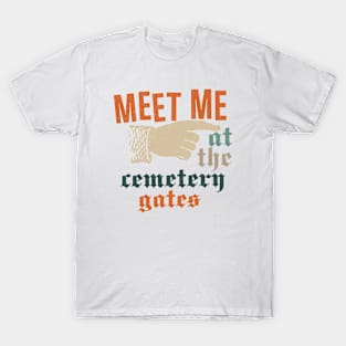 Meet Me At The Cemetery Gates T-Shirt